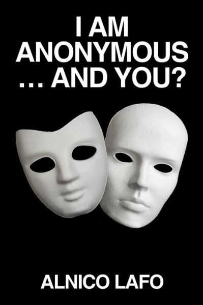 Cover for Alnico Lafo · I Am Anonymous ... and You? (Pocketbok) (2015)
