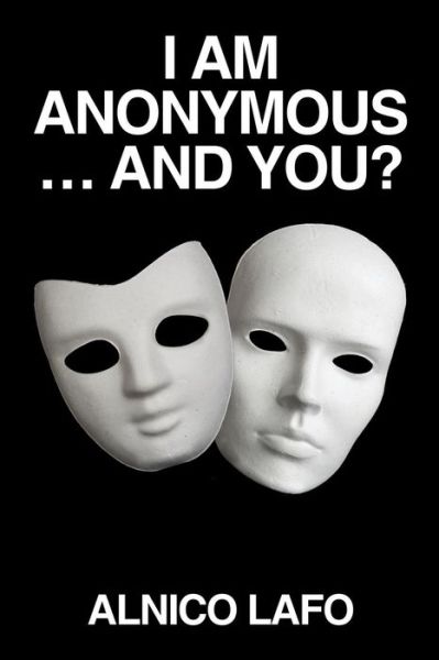 Cover for Alnico Lafo · I Am Anonymous ... and You? (Paperback Book) (2015)