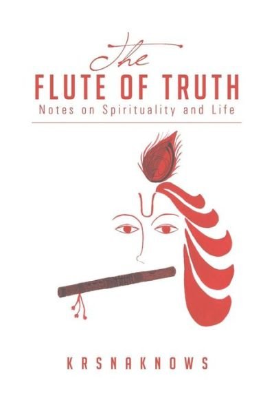 Cover for Krsnaknows · The Flute of Truth: Notes on Spirituality and Life (Paperback Bog) (2014)