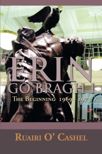 Cover for Ruairi O' Cashel · Erin Go Bragh I: the Beginning 1969 - 1973 (Paperback Bog) (2013)