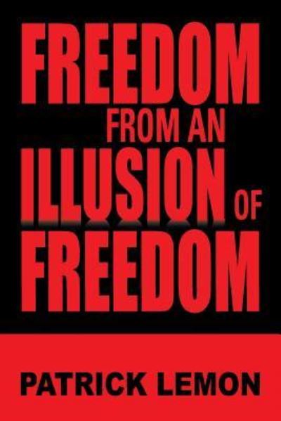 Cover for Patrick Lemon · Freedom from an Illusion of Freedom (Paperback Book) (2013)