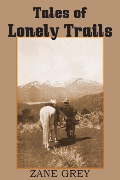 Cover for Zane Grey · Tales of Lonely Trails by Zane Grey (Paperback Book) (2013)