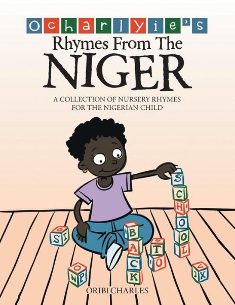 Cover for Oribi Charles · Ocharlyie's Rhymes from the Niger: a Collection of Nursery Rhymes for the Nigerian Child (Paperback Book) (2014)