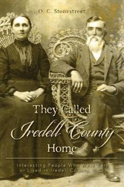 Cover for O C Stonestreet · They Called Iredell County Home: Interesting People Who Were Born or Lived in Iredell County, N.c. (Taschenbuch) (2013)