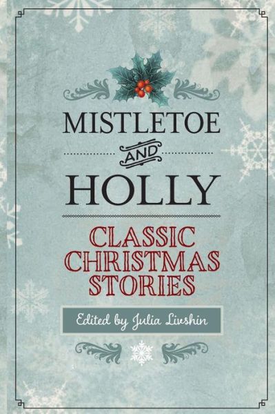 Cover for Julia Livshin · Mistletoe and Holly: Classic Christmas Stories (Paperback Book) (2014)