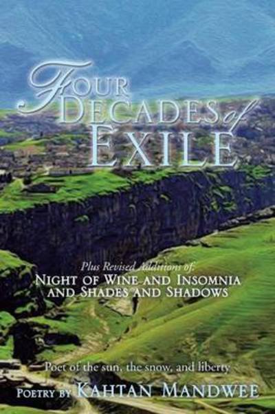 Cover for Kahtan Mandwee · Four Decades of Exile: Plus Revised Additions Of: Night of Wine and Insomnia 1997 and Shades and Shadows 1998 (Paperback Book) (2014)