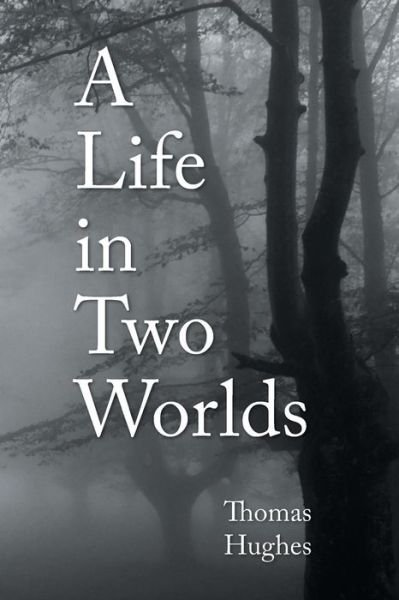 Cover for Thomas Hughes · A Life in Two Worlds (Paperback Book) (2014)