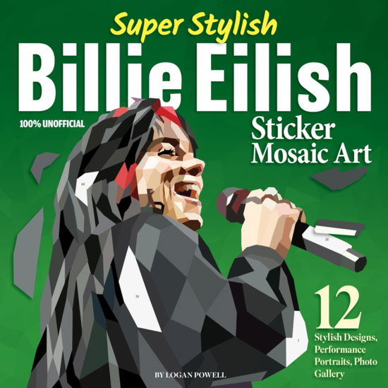 Cover for Logan Powell · Super Stylish Billie Eilish Sticker Mosaic Art: 12 Stylish Designs, Performance Portraits, Photo Gallery (Paperback Book) (2025)