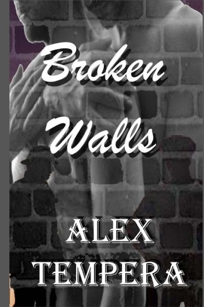 Broken Walls - Alex Tempera - Kirjat - Createspace - 9781499708479 - sunnuntai 29. kesäkuuta 2014