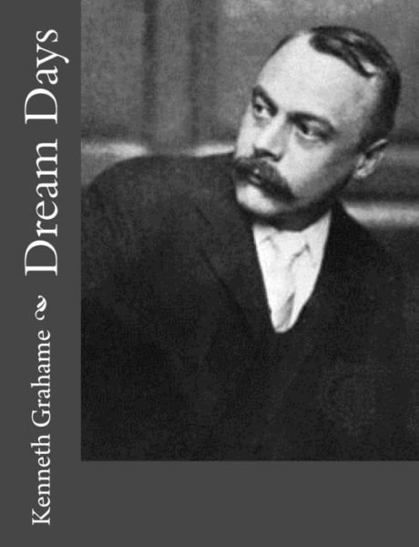 Cover for Kenneth Grahame · Dream Days (Pocketbok) (2014)