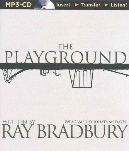 Cover for Ray Bradbury · The Playground (MP3-CD) (2015)