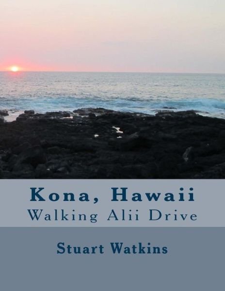 Cover for Watkins, Stuart, Dianne · Kona, Hawaii, Walking Alii Drive (Paperback Bog) (2015)