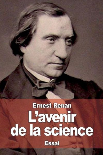 L'avenir De La Science - Ernest Renan - Livres - Createspace - 9781507829479 - 4 février 2015