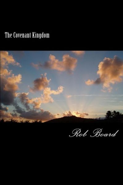 Cover for Rob Board · The Covenant Kingdom (Paperback Book) (2015)