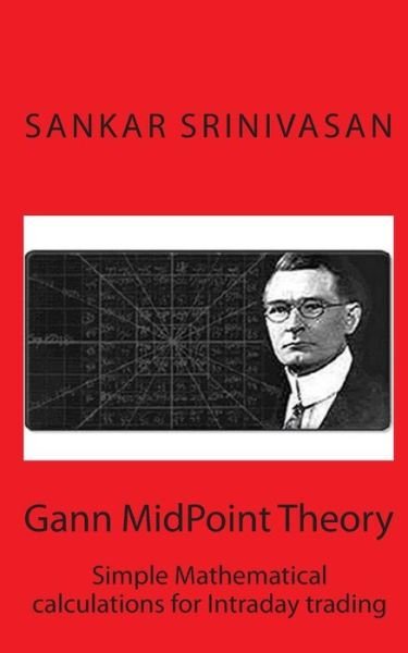 Cover for Sankar Srinivasan · Gann Midpoint Theory: Simple Mathematical Calculations for Intraday Trading (Paperback Book) (2015)