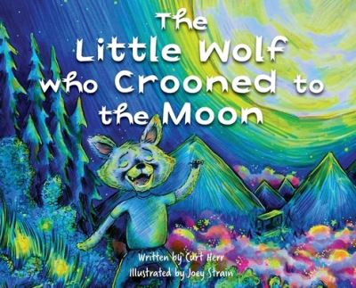 Cover for Curt Herr · The Little Wolf Who Crooned To The Moon (Hardcover Book) (2020)