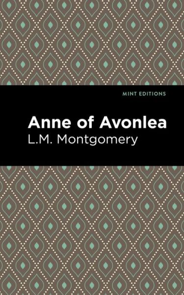 Anne of Avonlea - Mint Editions - L. M. Montgomery - Books - Graphic Arts Books - 9781513219479 - January 14, 2021