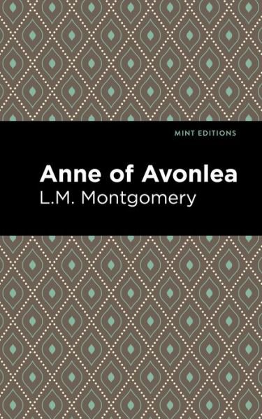 Cover for L. M. Montgomery · Anne of Avonlea - Mint Editions (Inbunden Bok) (2021)
