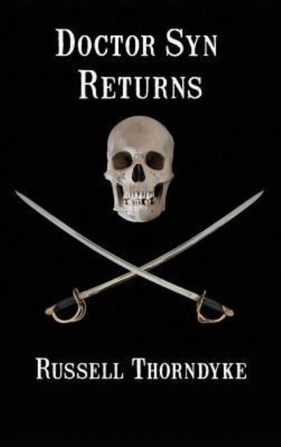 Doctor Syn Returns - Russell Thorndyke - Books - Black Curtain Press - 9781515426479 - April 3, 2018