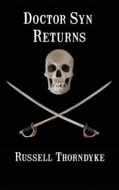 Doctor Syn Returns - Russell Thorndyke - Livros - Black Curtain Press - 9781515426479 - 3 de abril de 2018