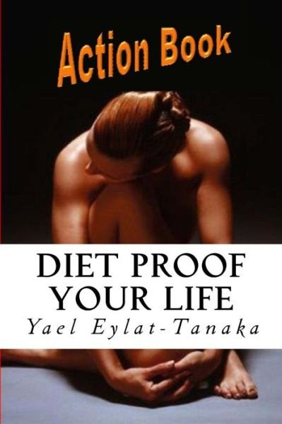 Cover for Yael Eylat-Tanaka · Diet Proof Your Life - Action Book (Pocketbok) (2015)