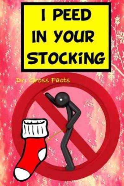 Cover for Gross Facts · I Peed In Your Stocking (Pocketbok) (2015)