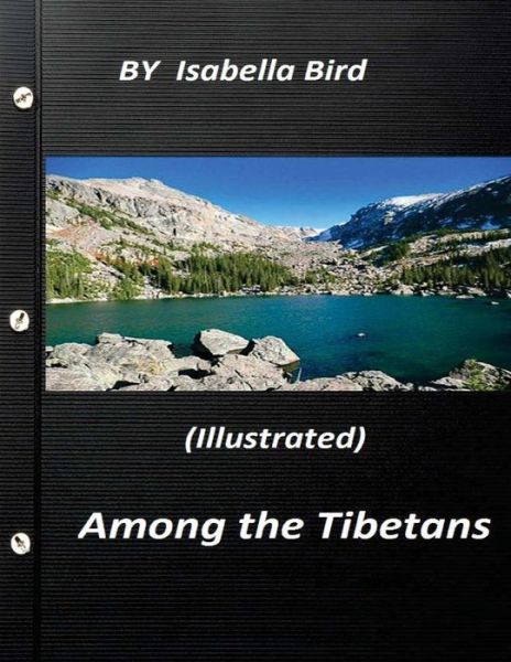 Cover for Isabella Bird · Among the Tibetans (1894) (Illustrated) by Isabella Bird (Paperback Book) (2016)