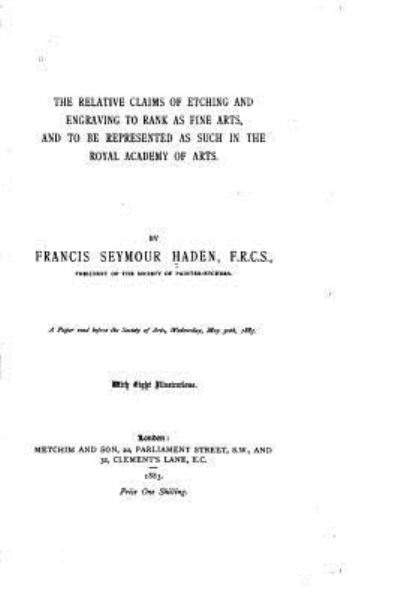 Cover for Francis Seymour Haden · The relative claims of etching and engraving to rank as fine arts, and to be represented as such in the Royal Academy of Arts (Paperback Book) (2016)