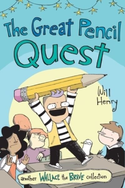 Cover for Will Henry · The Great Pencil Quest: Another Wallace the Brave Adventure - Wallace the Brave (Paperback Book) (2023)