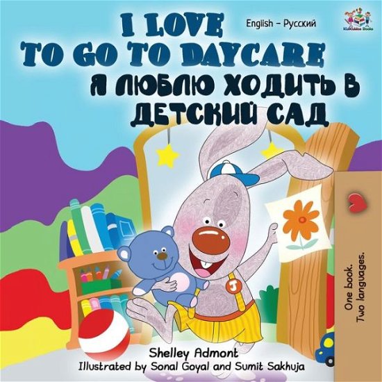I Love to Go to Daycare (English Russian Bilingual Book) - Shelley Admont - Bøger - Kidkiddos Books Ltd. - 9781525917479 - 13. september 2019