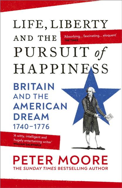 Cover for Peter Moore · Life, Liberty and the Pursuit of Happiness: Britain and the American Dream (1740–1776) (Paperback Book) (2025)