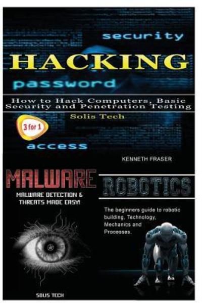Cover for Solis Tech · Hacking + Malware + Robotics (Paperback Book) (2016)