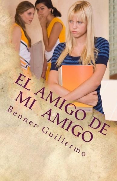 Cover for Benner Guillermo · El Amigo de mi Amigo (Paperback Bog) (2016)