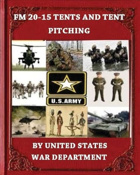 Cover for War Department United States · FM 20-15 Tents and Tent Pitching, by War Department, United States (Paperback Bog) (2016)