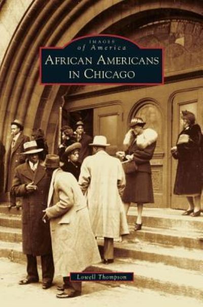 Cover for Lowell D Thompson · African Americans in Chicago (Hardcover Book) (2012)