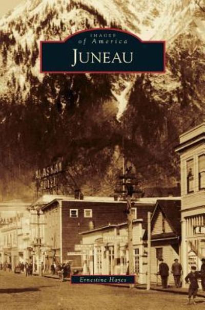 Cover for Ernestine Hayes · Juneau (Hardcover Book) (2013)