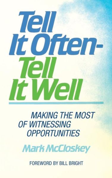Cover for Mark McCloskey · Tell It Often - Tell It Well: Making the Most of Witnessing Opportunities (Hardcover Book) (2018)