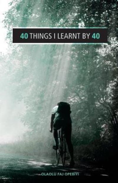 Cover for Olaolu Faj Opebiyi · 40 Things I Learnt By 40 (Taschenbuch) (2016)