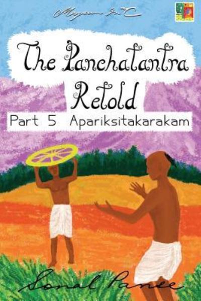 Cover for Sonal Panse · The Panchatantra Retold Part 5 Apariksitakarakam (Paperback Book) (2016)
