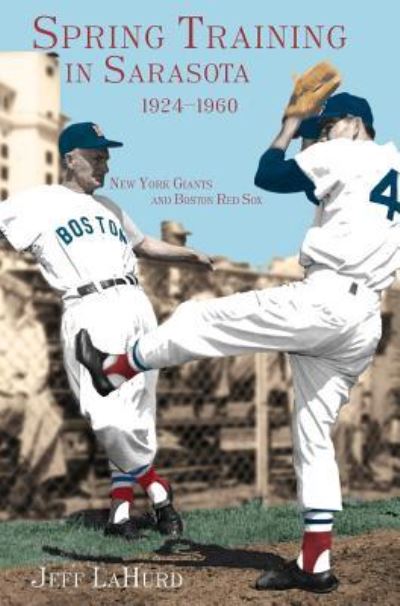 Cover for Jeff Lahurd · Spring Training in Sarasota, 1924-1960 (Hardcover Book) (2006)