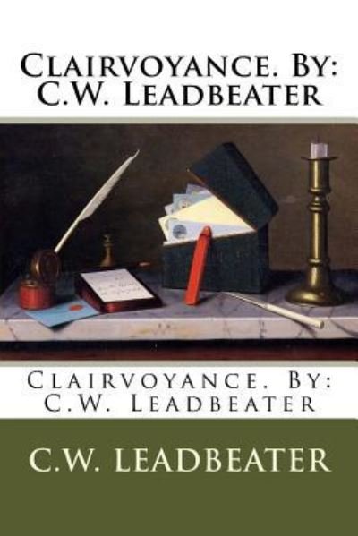 Clairvoyance. by - C W Leadbeater - Livros - Createspace Independent Publishing Platf - 9781540741479 - 30 de novembro de 2016