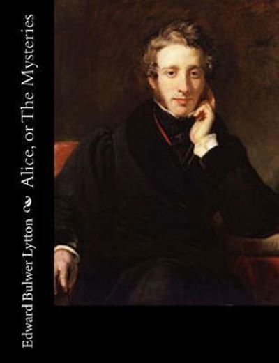 Cover for Edward Bulwer Lytton · Alice, or The Mysteries (Paperback Book) (2016)