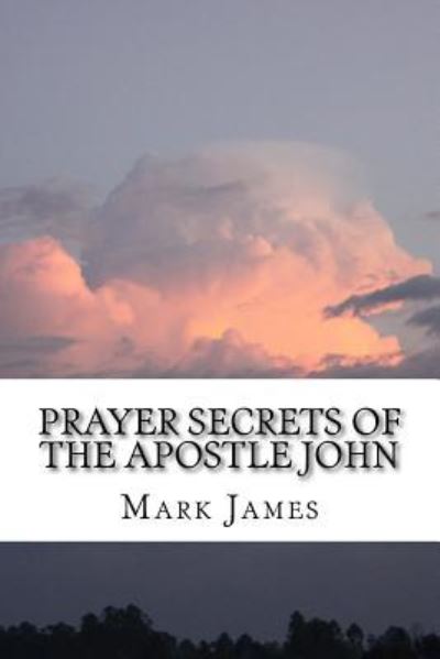 Cover for Mark James · Prayer Secrets of the Apostle John (Pocketbok) (2016)