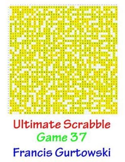 Cover for MR Francis Gurtowski · Ultimate Scabble Game 37 (Paperback Book) (2016)