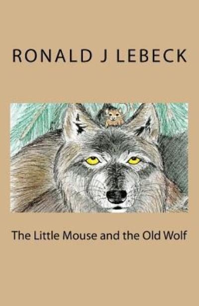 Cover for Lebeck · The Little Mouse and the Old Wolf (Paperback Bog) (2017)