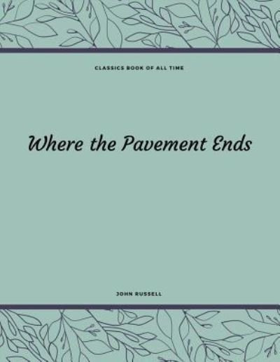 Cover for John Russell · Where the Pavement Ends (Paperback Book) (2017)