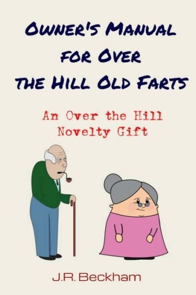 Cover for J R Beckham · Owner's Manual for Over the Hill Old Farts (Paperback Book) (2017)