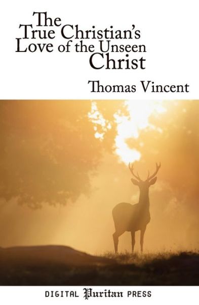 Cover for Thomas Vincent · The True Christian's Love of the Unseen Christ (Paperback Book) (2019)