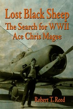 Lost Black Sheep: The Search for WWII Ace Chris Magee - Rober T. Reed - Books - L & R Publishing - 9781555716479 - November 20, 2006