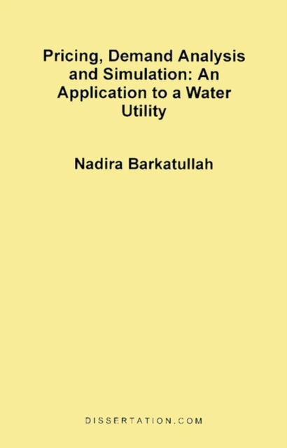 Cover for Nadira Barkatullah · Pricing, Demand Analysis and Simulation: an Application to a Water Utility (Paperback Book) [1st edition] (1999)